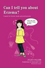 Can I Tell You About Eczema A Guide for Friends Family and Professionals