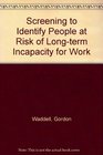 Screening to Identify People at Risk of Longterm Incapacity for Work