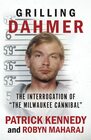 GRILLING DAHMER The Interrogation Of The Milwaukee Cannibal
