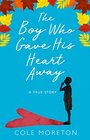 The Boy Who Gave His Heart Away A Death That Brought the Gift of Life