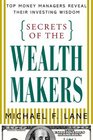 Secrets of the Wealth Makers Top Money Managers Reveal Their Investing Wisdom