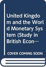 United Kingdom and the World Monetary System