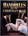 Handbells for the Christian Year For Two Optional Three Octave Choirs