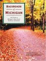 Backroads of Michigan Your Guide to Wild and Scenic Backroad Adventures in Michigan Wisconsin Illinois and Indiana