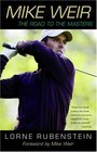 Mike Weir The Road to the Masters