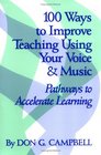 100 Ways to Improve Teaching Using Your Voice and Music Pathways to Accelerated Learning