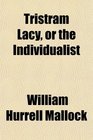 Tristram Lacy or the Individualist