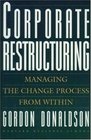 Corporate Restructuring Managing the Change Within