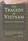 The Tragedy of Vietnam Causes And Consequences