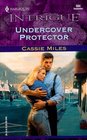 Undercover Protector (Harlequin Intrigue, No 584)