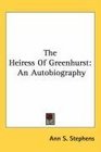 The Heiress Of Greenhurst An Autobiography
