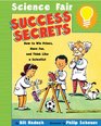 Science Fair Success Secrets How To Win Prizes Have Fun And Think Like A Scie