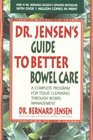 Dr Jensen's Guide to Better Bowel Care A Complete Program for Tissue Cleansing Through Bowel Management