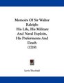Memoirs Of Sir Walter Raleigh His Life His Military And Naval Exploits His Preferments And Death