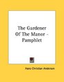 The Gardener Of The Manor  Pamphlet