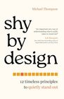 Shy by Design 12 Timeless Principles to Quietly Stand Out