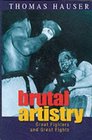 Brutal Artistry Great Fighters and Great Fights