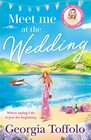 Meet me at the Wedding From the bestselling author comes the heartwarming new summer romance of 2022 Book 4
