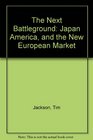 The Next Battleground Japan America and the New European Market