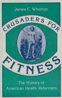 Crusaders for Fitness The History of American Health Reformers