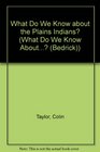 What Do We Know About the Plains Indians
