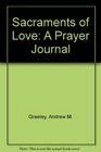 Sacraments Of Love A Prayer Journal