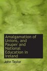 Amalgamation of Unions and Pauper and National Education in Ireland