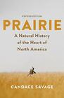 Prairie A Natural History of the Heart of North America Revised Edition