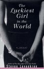 The LUCKIEST GIRL IN THE WORLD  A Novel