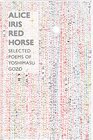 Alice Iris Red Horse Selected Poems