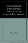Breakfast With Beaverbrook  Memoirs of an Independent Woman
