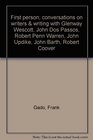 First person conversations on writers  writing with Glenway Wescott John Dos Passos Robert Penn Warren John Updike John Barth Robert Coover