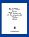 Life Of William Caxton With An Account Of The Invention Of Printing