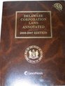 Delaware Corporation Laws Annotated 20062007