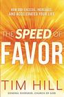 The Speed of Favor How God Exceeds Increases and Accelerates Your Life