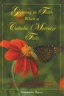 Growing in Faith When a Catholic Marriage Fails For Divorced or Separated Catholics and Those Who Minister With Them