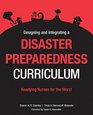 Designing and Integrating a Disaster Preparedness Curriculum Readying Nurses for the Worst