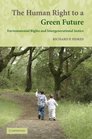 The Human Right to a Green Future Environmental Rights and Intergenerational Justice