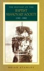 The History of the Baptist Missionary Society 17921992