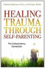 Healing Trauma Through SelfParenting The Codependency Connection