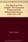 The Sword and the Scepter The European Powers and the Wilehlminian Empire 18901914