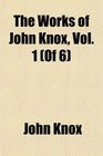 The Works of John Knox Vol 1