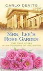 Mrs Lee's Rose Garden The True Story of the Founding of Arlington