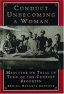 Conduct Unbecoming a Woman Medicine on Trial in TurnOfTheCentury Brooklyn