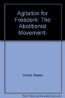 Agitation for Freedom The Abolitionist Movement