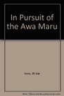 In Pursuit of the Awa Maru