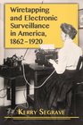 Wiretapping and Electronic Surveillance in America 18621920