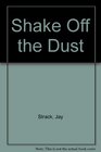 Shake Off the Dust