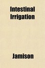 Intestinal Irrigation