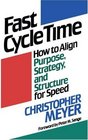 Fast Cycle Time How to Align Purpose Strategy and Structure for Speed